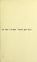 view The nervous affections of the heart : being the Morison Lectures delivered before the Royal College of Physicians of Edinburgh in 1902 and 1903 / by George Alexander Gibson.