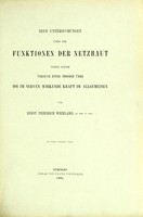 view Neue Untersuchungen über die Funktionen der Netzhaut : nebst einem Versuch einer Theorie über die im Nerven wirkende Kraft im Allgemeinen / von Ernst Friedrich Weinland.