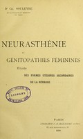 view Neurasthénie et génitopathies féminines, étude des formes utérines secondaires de la névrose / Ch. Souleyre.