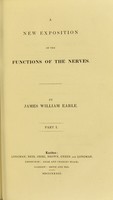 view A new exposition of the function of the nerves. Part 1 / by James William Earle.