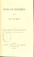 view Notes on epidemics : for the use of the public / by Francis Edmund Anstie.