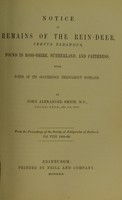 view Notice of remains of the rein-deer, Cervus tarandus, found in Ross-shire, Sutherland, and Caithness : with notes of its occurrence throughout Scotland / by John Alexander Smith.