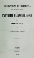 view Observations et matériaux pour servir à l'histoire de l'arthrite blennorrhagique / par Charles Ravel.