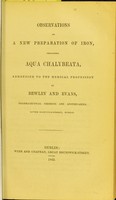 view Observations on a new preparation of iron, designated aqua chalybeata / addressed to the medical profession by Bewley and Evans.