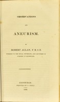 view Observations on aneurism / by Robert Allan.