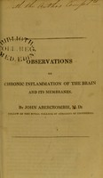 view Observations on chronic inflammation of the brain and its membranes / by John Abercrombie.