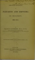 view Observations on pleuritis and empyema in Children, with cases / by Francis Battersby.