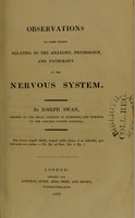 view Observations on some points relating to the anatomy, physiology, and pathology of the nervous system / by Joseph Swan.