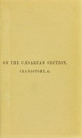 view Observations on the Caesarean section, craniotomy,  and on other obstetric operations : with cases / by Thomas Radford.