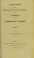 view Observations on the circumstances which influence the condition of the labouring classes of society / by John Barton.