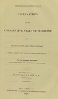 view Observations on the comparative state of medicine in France, England, and Germany : during a journey into these countries in the year 1835 / by Adolph Muehry ; translated from the German by Edward G. Davis.