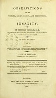 view Observations on the nature, kinds, causes, and prevention, of insanity / by Thomas Arnold.