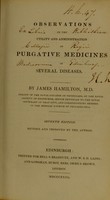 view Observations on the utility and administration of purgative medicines in several diseases / by James Hamilton.