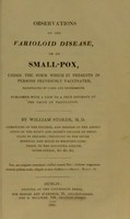 view Observations on the varioloid disease, on or small-pox, under the form which it presents in persons previously vaccinated, illustrated by cases and experiments, published with a view to a true estimate of the value of vaccination / by William Stoker.