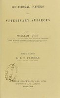 view Occasional papers on veterinary subjects / by William Dick ; with a memoir by R.O. Pringle.