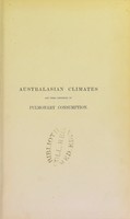 view On Australasian climates and their influence in the prevention and arrest of pulmonary consumption / S. Dougan Bird.