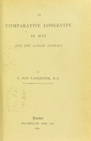 view On comparative longevity in man and the lower animals / by E. Ray Lankester.