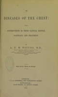 view On diseases of the chest : being contributions to their clinical history, pathology, and treatment / by A.T.H. Waters.