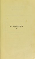 view On rheumatism in its various forms, and on the affections of internal organs, more especially the heart and brain, to which it gives rise / by Roderick Macleod.