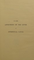 view On some affections of the liver and intestinal canal : with remarks on ague and its sequelae, scurvy, purpura, etc / by Stephen H. Ward.