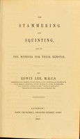 view On stammering and squinting, and on the methods for their removal / by Edwin Lee.