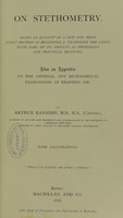 view On stethometry : being an account of a new and more exact method of measuring & examining the chest, with some of its results in physiology and practical medicine : also an appendix on the chemical and microscopical examination of respired air / by Arthur Ransome.