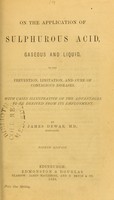 view On the application of sulphurous acid, gaseous and liquid, to the prevention, limitation, and cure of contagious diseases : with cases illustrative of the advantages to be derived from its employment / by James Dewar.