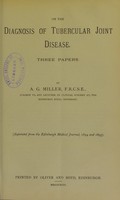 view On the diagnosis of tubercular joint disease, three papers / A. G. Miller.