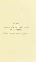 view On the formation of uric acid in animals : its relation to gout and gravel : together with an explanation of the therapeutic effects of some of the remedies used in the treatment of those disorders / by P.W. Latham.