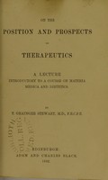 view On the position and prospects of therapeutics : a lecture introductory to a course on materia medica and dietetics / by T. Grainger Stewart.