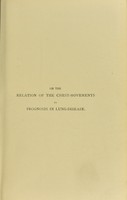 view On the relation of the chest-movements to prognosis in lung-disease : and on the application of stethometry to examinations for life assurance / by Arthur Ransome.