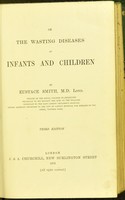 view On the wasting diseases of infants and children / by Eustace Smith.