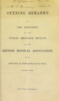 view Opening remarks by the president of the Public Medicine Section of the British Medical Association, at its meeting in Newcastle-upon-Tyne, August, 1870.