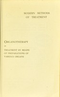 view Organotherapy, or, Treatment by means of preparations of various organs / by H. Batty Shaw.