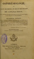 view Osphrésiologie, ou, Traité des odeurs, du sens et des organes de l'olfaction; avec l'histoire détailée des maladies du nez et des fosses nasales, et des operations qui leur conviennent / par Hippol. Cloquet.