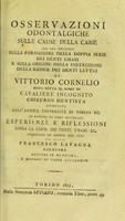 view Osservazioni odontalgiche sulle cause della carie. Con una appendice sulla formazione della doppia serie dei denti umani, e sulla origine della distruzione della radice dei denti lattei ... in risposta al libro intitolato 'Esperienze e riflessioni sopra la carie dei denti umani' etc., pubblicato in Genova nel 1812 dal Signor Francesco Lavagna / di Vittorio Cornelio.