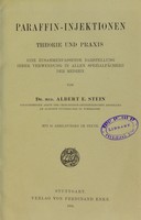 view Paraffin-Injektionen: Theorie und Praxis. Eine zusammenfassende Darstellung ihrer Verwendung in allen Spezialfächern der Medizin / von Albert E. Stein.