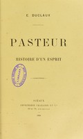 view Pasteur : histoire d'un esprit / E. Duclaux.