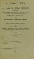 view Pathologia Indica, or, The anatomy of Indian diseases, medical and surgical : based upon morbid specimens from all parts of the Indian Empire in the museum of the Calcutta Medical College ; illustrated by detailed cases, with the prescriptions and treatment employed, and comments, physiological, historical, and practical / by Allan Webb.