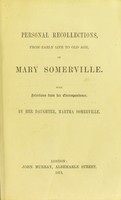 view Personal recollections, from early life to old age, of Mary Somerville : with selections from her correspondence / by her daughter Martha Somerville.