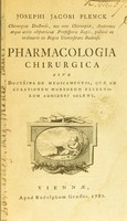 view Pharmacologia chirurgica sive doctrina de medicamentis, quae ad curationem morborum externorum adhiberi solent / Josephi Jacobi Plenck.