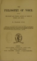 view The philosophy of voice : showing the right and wrong action of voice in speech and song / by Charles Lunn.