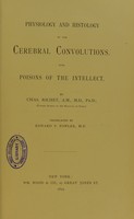 view Physiology and histology of the cerebral convolutions. Also, Poisons of the intellect / by Chas. Richet ; translated by Edward P. Fowler.