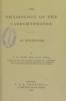 view Physiology of the carbohydrates : an epicriticism / by F. W. Pavy.