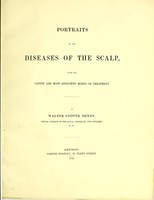 view Portraits of the diseases of the scalp, with the safest and most efficient modes of treatment / by Walter Cooper Dendy.