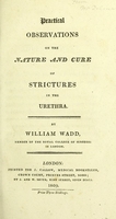 view Practical observations on the nature and cure of strictures in the urethra.