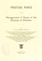 view Practical points in the management of some of the diseases of children / by I.N. Love.