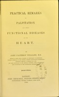 view Practical remarks on palpitation and other functional diseases of the heart / by John Calthrop Williams.