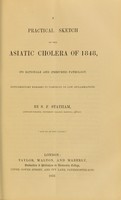 view A practical sketch of the Asiatic cholera of 1848 : its rationale and (presumed) pathology / by S.F. Statham.