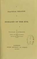 view A practical treatise on diseases of the eye / by William Jeaffreson.